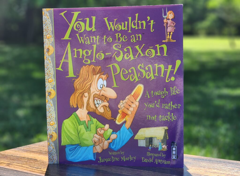 Reading You Wouldn't Want to Be an Anglo-Saxon Peasant.